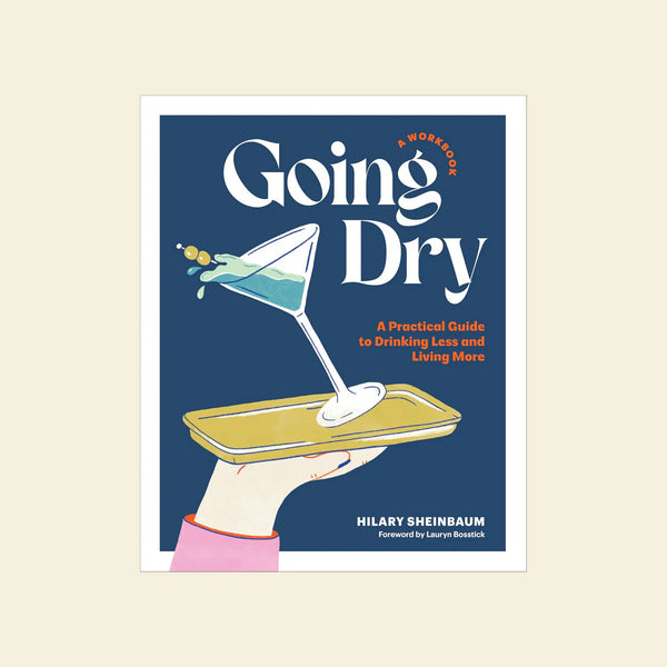 Going Dry: A Parctical Guide to Drinking Less and Living More